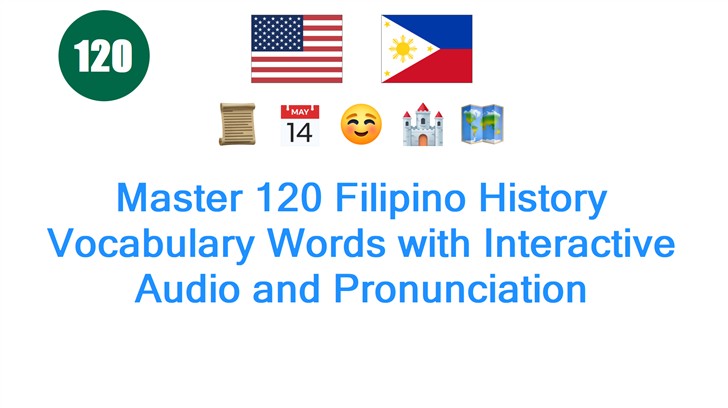 Master 120 Filipino History Vocabulary Words with Interactive Audio and Pronunciation